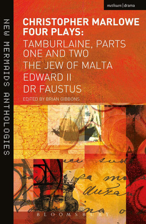 Christopher Marlowe: Four Plays: Tamburlaine, Parts One and Two, The Jew of Malta, Edward II and Dr Faustus Brian Gibbons 9781408149492