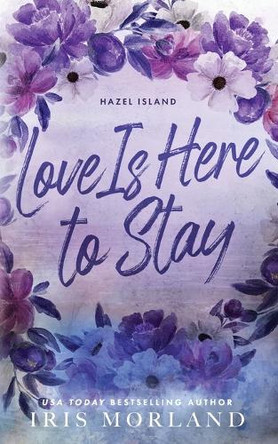 Love Is Here to Stay: Special Edition Paperback by Iris Morland 9781951063436