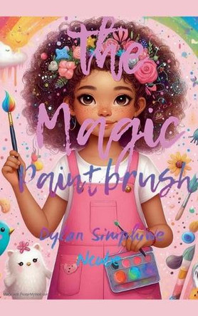 The Magic Paintbrush by Dylan Simphiwe Ncube 9798227951403