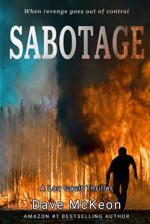 Sabotage: A Lou Gault Thriller by Dave McKeon 9798990282285
