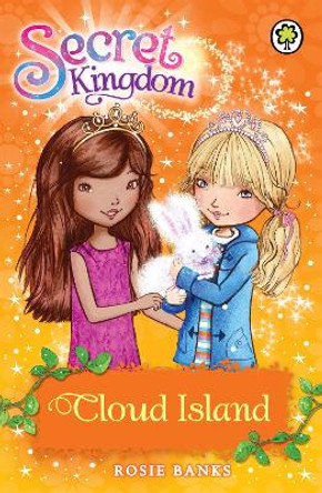 Secret Kingdom: Cloud Island: Book 3 by Rosie Banks