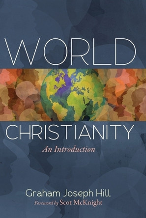 World Christianity: An Introduction by Graham Joseph Hill 9798385201303