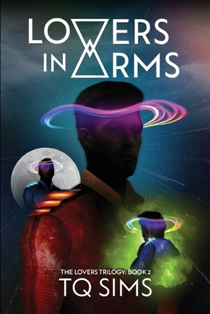 Lovers in Arms: The Lovers Trilogy Book 2 by T Q Sims 9781835561973