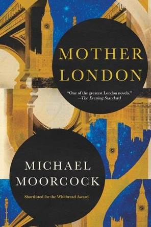 Mother London by Michael Moorcock 9781668067741