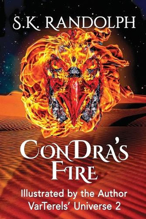 ConDra's Fire: Illustrated by the Author by S K Randolph 9781962777155