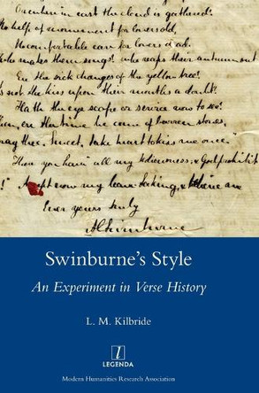 Swinburne's Style: An Experiment in Verse History by L M Kilbride 9781781887912