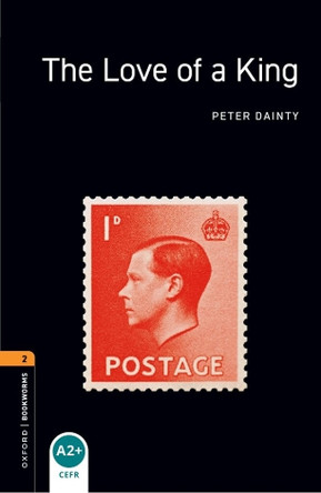 Oxford Bookworms Library: Level 2:: The Love of a King by Peter Dainty 9780194790864