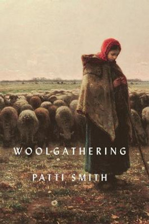 Woolgathering by Patti Smith