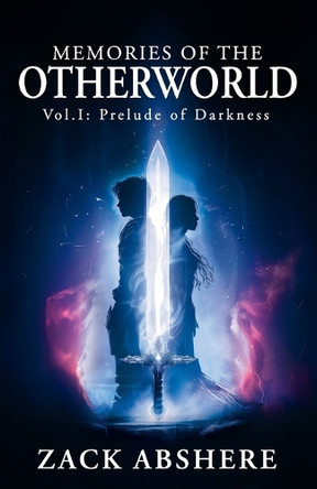 Memories of the Otherworld I: Prelude of Darkness by Zachary Abshere 9781961093577