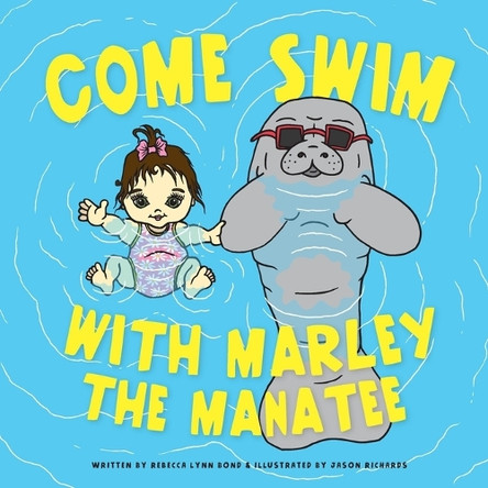 Come Swim with Marley the Manatee by Jason Richards 9798218232412