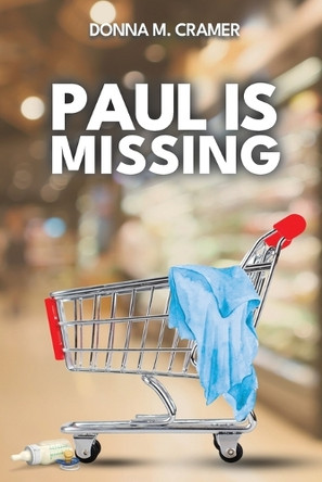 Paul is Missing by Donna M Cramer 9781959681717