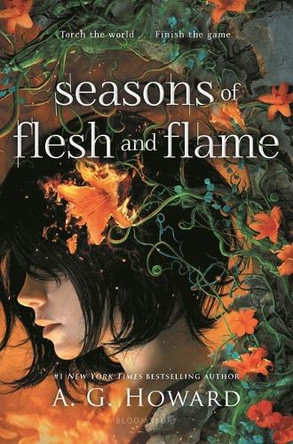 Seasons of Flesh and Flame by A G Howard 9781547608126