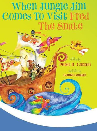 When Jungle Jim Comes to Visit Fred the Snake by Peter B Cotton 9781948543491
