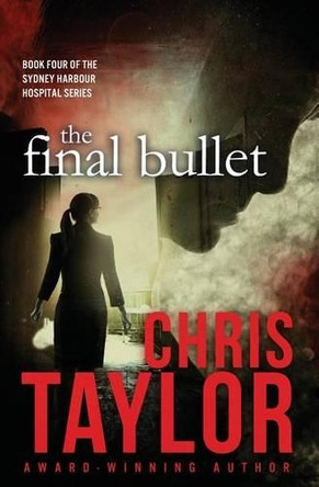 The Final Bullet by Chris Taylor 9781925119305