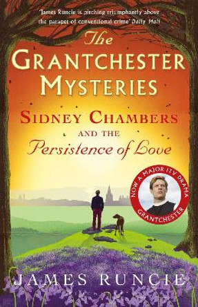 Sidney Chambers and The Persistence of Love by James Runcie