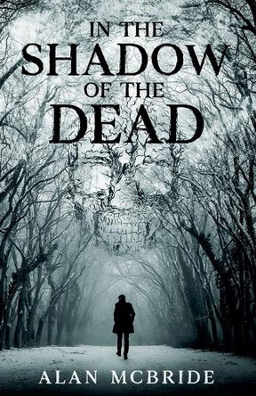 In The Shadow of The Dead by Alan McBride 9798227442437