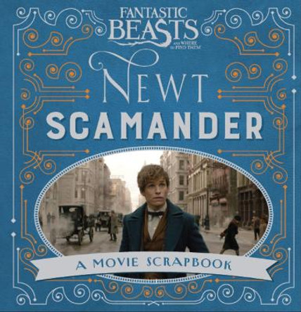 Fantastic Beasts and Where to Find Them - Newt Scamander: A Movie Scrapbook by Warner Bros.