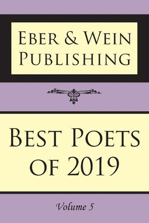 Best Poets of 2019: Vol. 5 by Eber & Wein Publishing 9781608806683