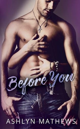 Before You by Ashlyn Mathews 9781393632573