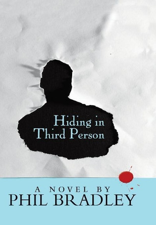 Hiding in Third Person by Phil Bradley 9781480845565