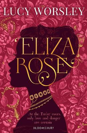 Eliza Rose by Lucy Worsley