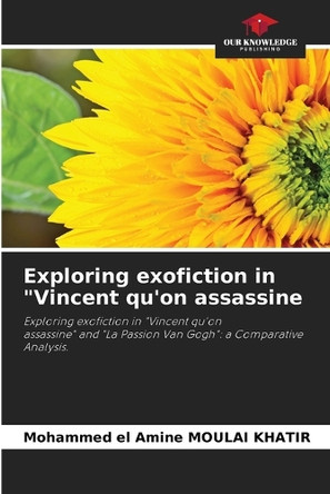 Exploring exofiction in "Vincent qu'on assassine by Mohammed El Amine Moulai Khatir 9786208238100