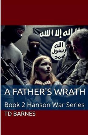 A Father's Wrath by Td Barnes 9798227451088