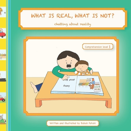 WHAT IS REAL, WHAT IS NOT? Chatting about Reality (Comprehension Level 1) by Babak Fotuhi 9781963573022