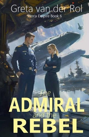 The Admiral and the Rebel by Greta Van Der Rol 9798224870196