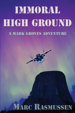 Immoral High Ground: A Mark Groves Adventure by Marc Rasmussen 9781917438490