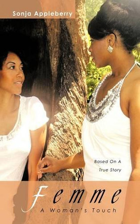 Femme: A Woman's Touch by Sonja Appleberry 9781466960213