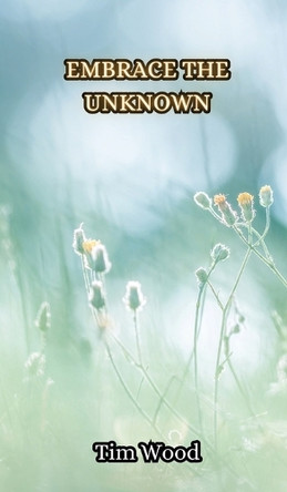 Embrace the Unknown by Tim Wood 9789916854754