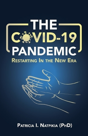 The COVID-19 Pandemic: Restarting in a New Era by Patricia I Natpikia 9798893333152