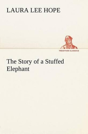 The Story of a Stuffed Elephant by Laura Lee Hope 9783849165796