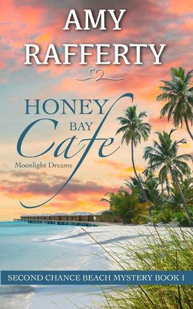 Honey Bay Cafe: Moonlight Dreams by Amy Rafferty 9798887965581