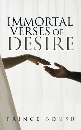 Immortal Verses of Desire by Prince Bonsu 9781482809794