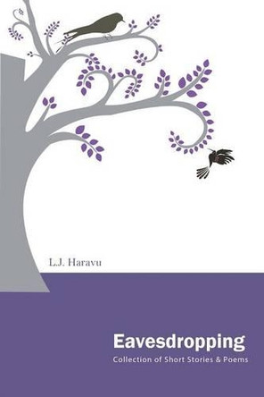 Eavesdropping: A Collection of Short Stories and Poems by L J Haravu 9781482839067