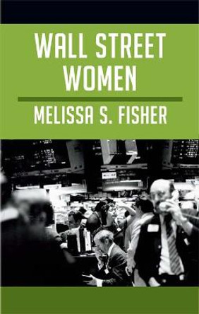 Wall Street Women by Melissa S. Fisher