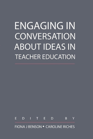 Engaging in Conversation about Ideas in Teacher Education by Fiona Benson 9781433101519
