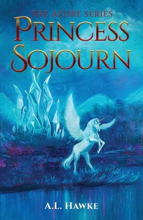 Princess Sojourn by A L Hawke 9781953919861