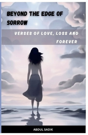 Beyond the edge of sorrow by Abdul Chadik 9798230263227