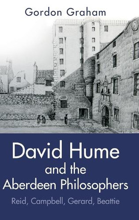 David Hume and the Aberdeen Philosophers: Reid, Campbell, Gerard, Beattie by Gordon Graham 9781399541619