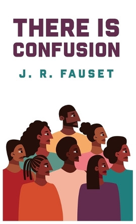 There Is Confusion: Jessie Redmon Fauset by Jessie Redmon Fauset 9798890961419