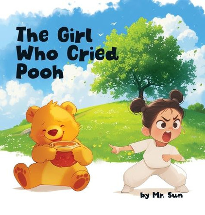 The Girl Who Cried Pooh: Winnie the Pooh joins this twist on Aesop's fable "The Boy Who Cried Wolf", a cautionary tale of truth & lies by MR Sun 9798330449644