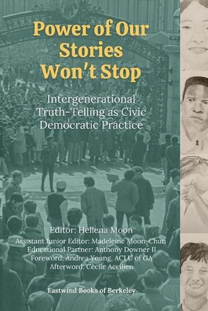 Power of Our Stories Won't Stop: Intergenerational Truth-Telling as Civic Democratic Practice by Hellena Moon 9781734744071