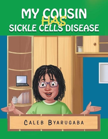 My Cousin Has Sickle Cell Disease by Caleb Byarugaba 9781664107199