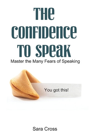The Confidence to Speak: Master the Many Fears of Speaking by Sara Krisher 9781952976063