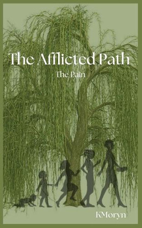 The Afflicted Path: The Pain by Kori M White 9798992372182