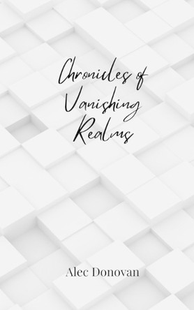 Chronicles of Vanishing Realms by Alec Donovan 9783690807296