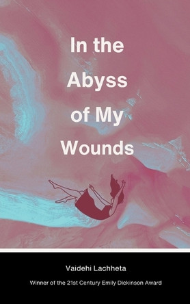 In the Abyss of My Wounds by Vaidehi Lachheta 9789367393598